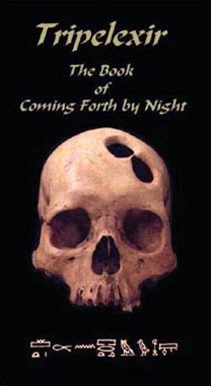 TRIPELEXIR-THE BOOK OF COMING FORTH BY NIGHT
